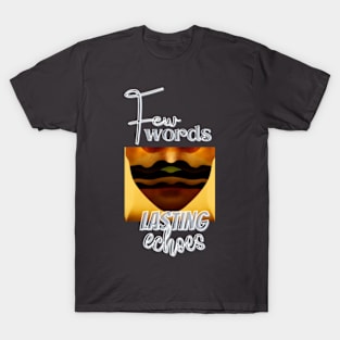 Few words, lasting echoes T-Shirt